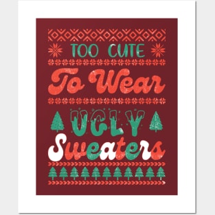 Too Cute To Wear Ugly Sweaters Posters and Art